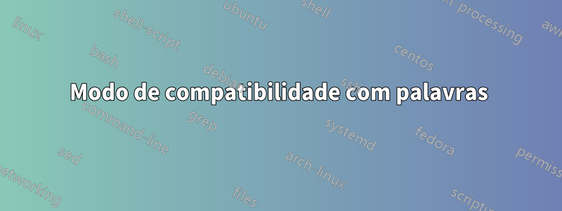 Modo de compatibilidade com palavras