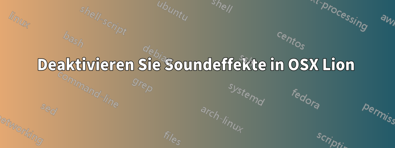 Deaktivieren Sie Soundeffekte in OSX Lion