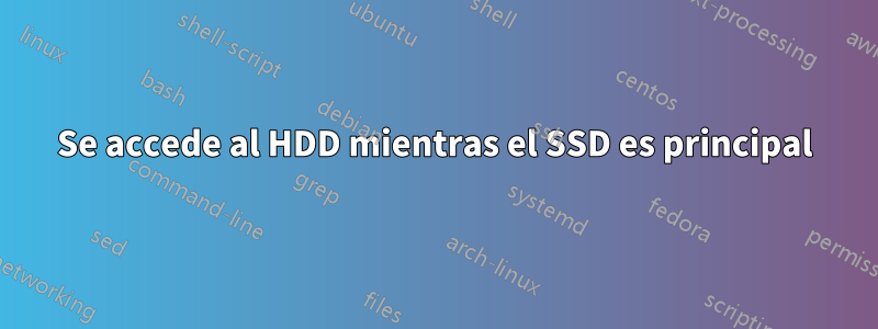 Se accede al HDD mientras el SSD es principal