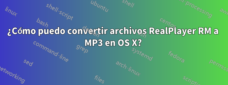 ¿Cómo puedo convertir archivos RealPlayer RM a MP3 en OS X?