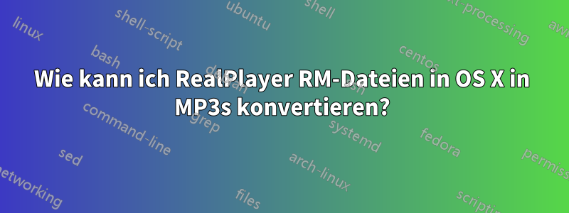 Wie kann ich RealPlayer RM-Dateien in OS X in MP3s konvertieren?