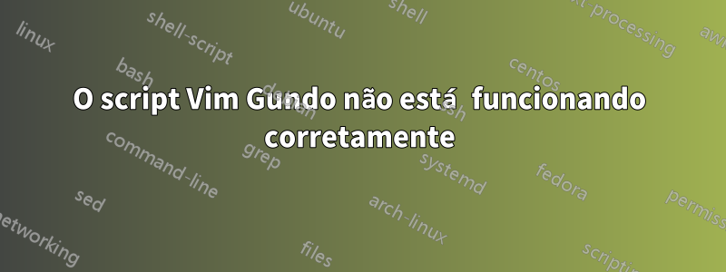 O script Vim Gundo não está funcionando corretamente