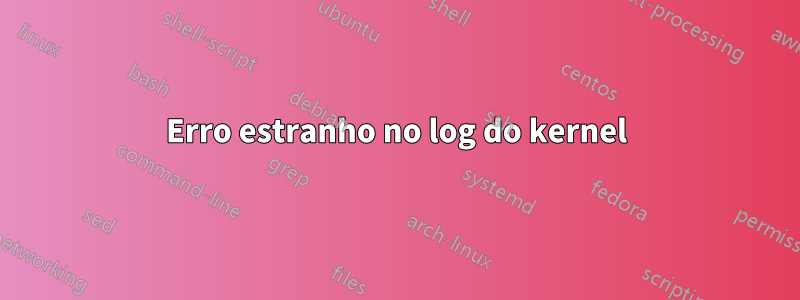 Erro estranho no log do kernel