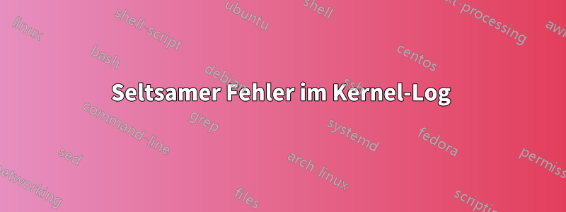 Seltsamer Fehler im Kernel-Log