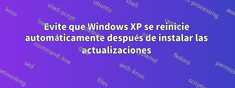 Evite que Windows XP se reinicie automáticamente después de instalar las actualizaciones