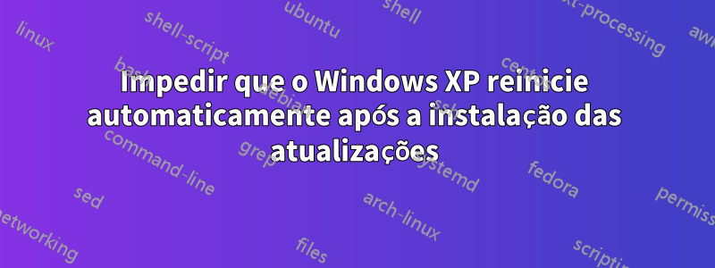 Impedir que o Windows XP reinicie automaticamente após a instalação das atualizações