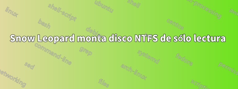 Snow Leopard monta disco NTFS de sólo lectura