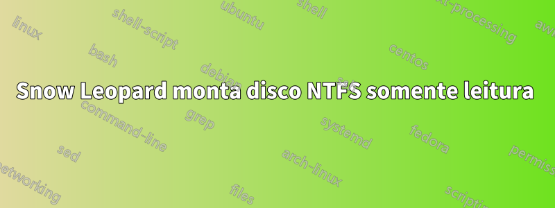 Snow Leopard monta disco NTFS somente leitura