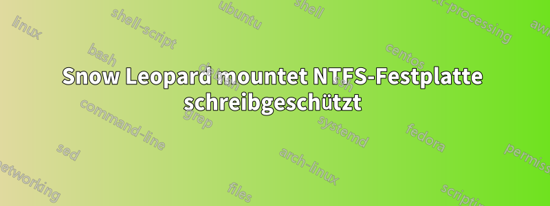 Snow Leopard mountet NTFS-Festplatte schreibgeschützt