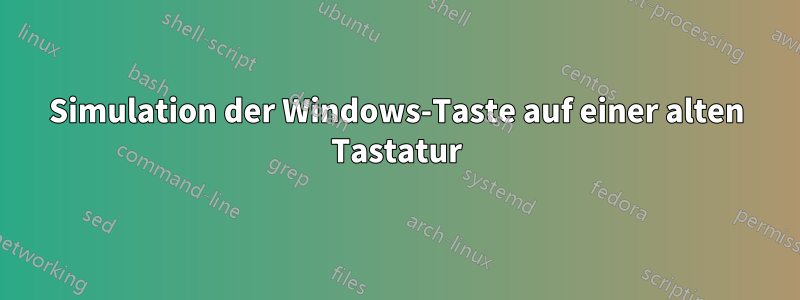 Simulation der Windows-Taste auf einer alten Tastatur