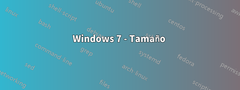 Windows 7 - Tamaño