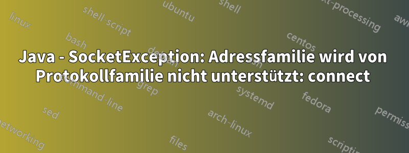 Java - SocketException: Adressfamilie wird von Protokollfamilie nicht unterstützt: connect