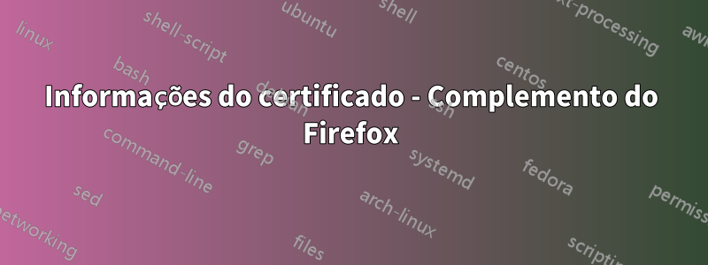 Informações do certificado - Complemento do Firefox