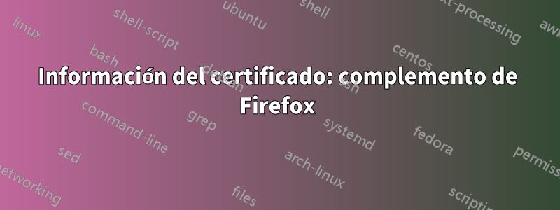 Información del certificado: complemento de Firefox