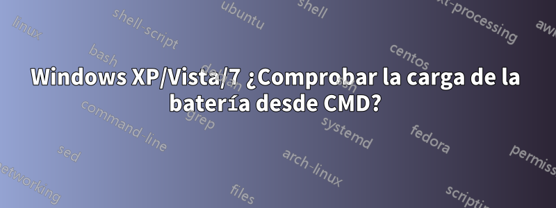 Windows XP/Vista/7 ¿Comprobar la carga de la batería desde CMD?