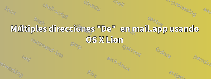 Múltiples direcciones "De" en mail.app usando OS X Lion