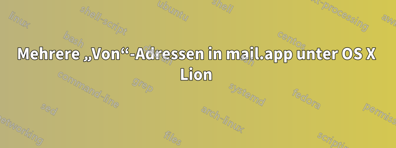 Mehrere „Von“-Adressen in mail.app unter OS X Lion