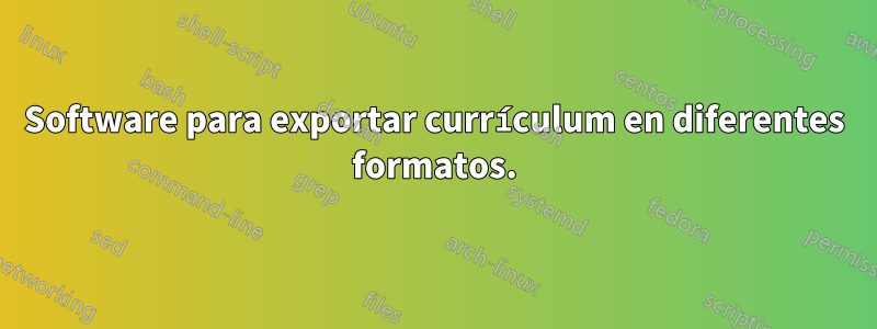 Software para exportar currículum en diferentes formatos.