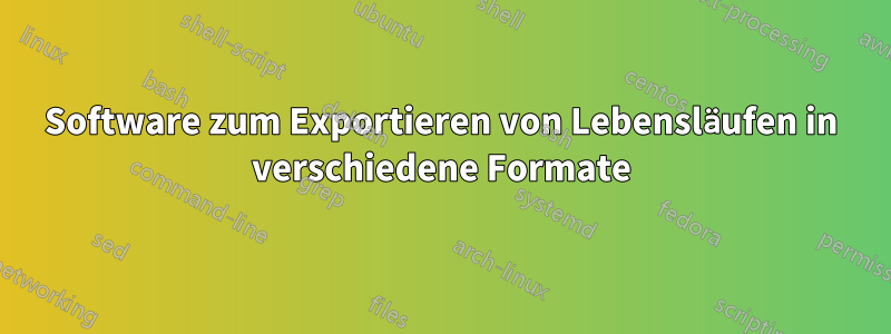 Software zum Exportieren von Lebensläufen in verschiedene Formate