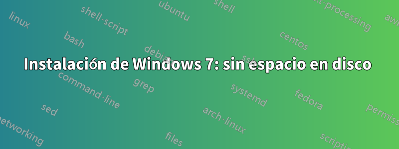 Instalación de Windows 7: sin espacio en disco