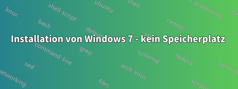 Installation von Windows 7 - kein Speicherplatz