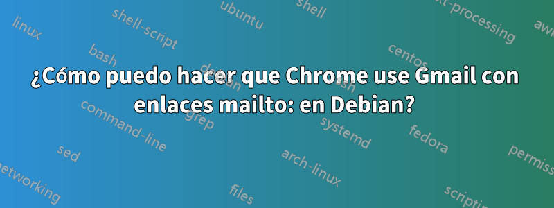 ¿Cómo puedo hacer que Chrome use Gmail con enlaces mailto: en Debian?