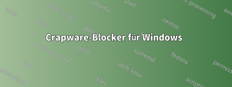 Crapware-Blocker für Windows 