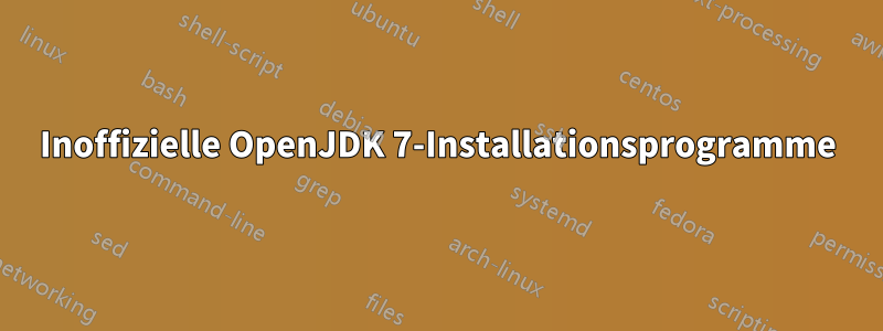 Inoffizielle OpenJDK 7-Installationsprogramme