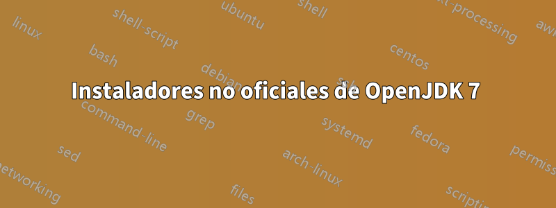 Instaladores no oficiales de OpenJDK 7