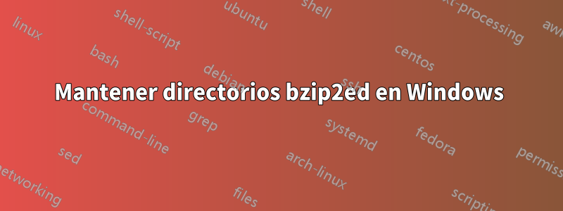 Mantener directorios bzip2ed en Windows