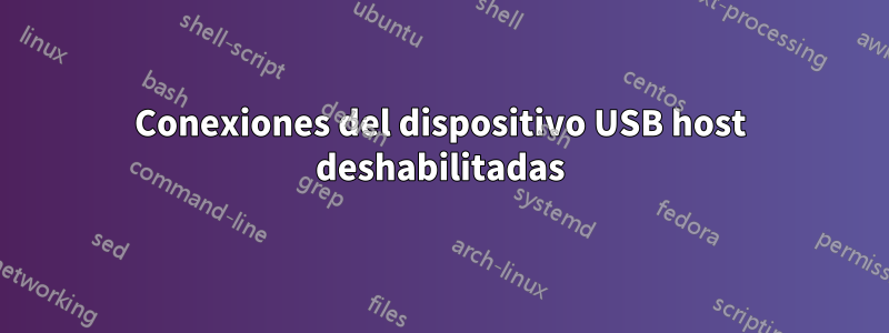 Conexiones del dispositivo USB host deshabilitadas