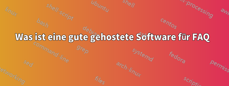 Was ist eine gute gehostete Software für FAQ 