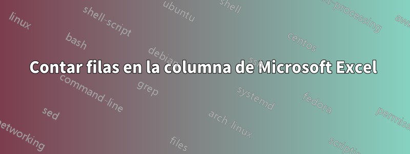 Contar filas en la columna de Microsoft Excel