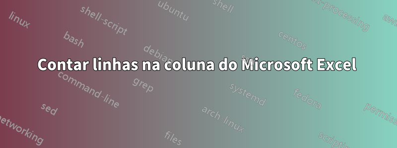 Contar linhas na coluna do Microsoft Excel