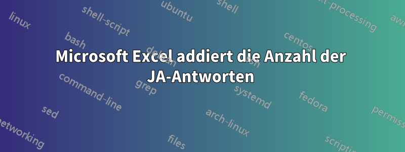 Microsoft Excel addiert die Anzahl der JA-Antworten