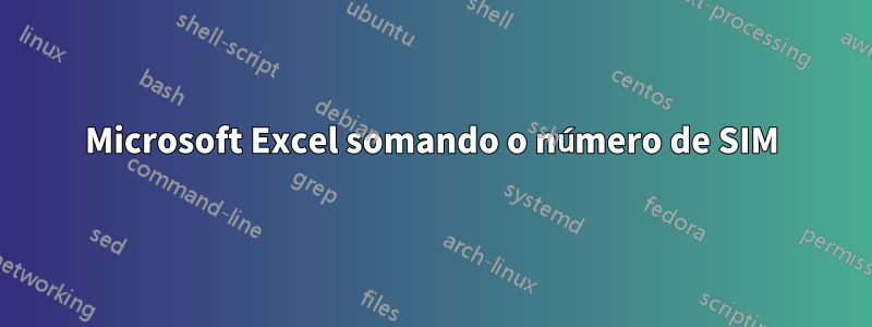 Microsoft Excel somando o número de SIM