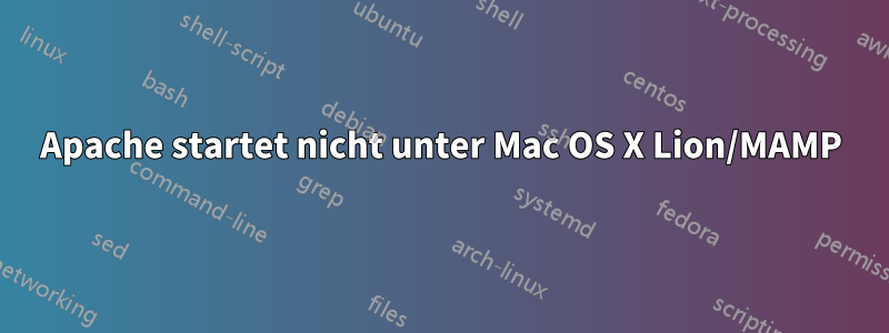 Apache startet nicht unter Mac OS X Lion/MAMP