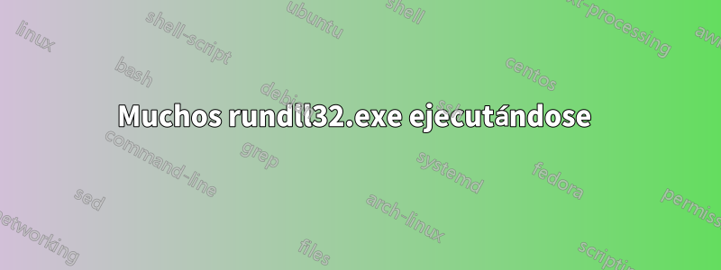 Muchos rundll32.exe ejecutándose 