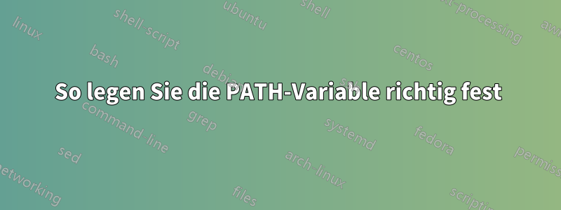 So legen Sie die PATH-Variable richtig fest