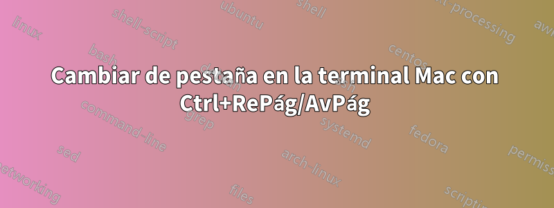 Cambiar de pestaña en la terminal Mac con Ctrl+RePág/AvPág