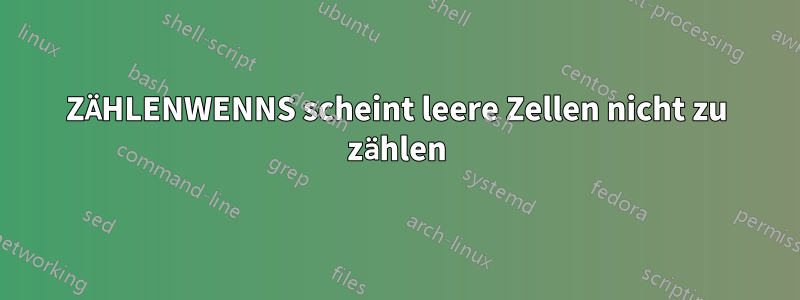 ZÄHLENWENNS scheint leere Zellen nicht zu zählen