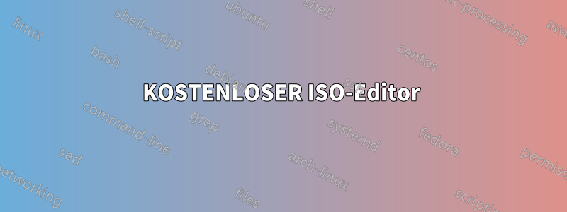 KOSTENLOSER ISO-Editor