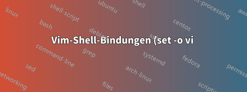 Vim-Shell-Bindungen (set -o vi) auf iTerm2