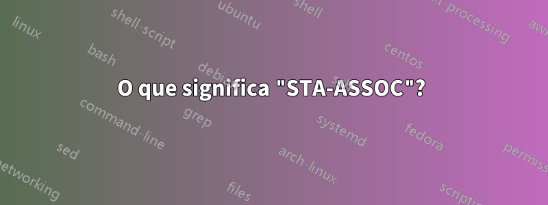 O que significa "STA-ASSOC"?