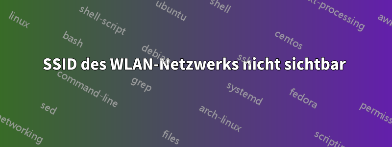 SSID des WLAN-Netzwerks nicht sichtbar