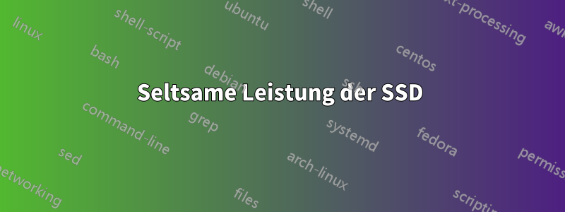 Seltsame Leistung der SSD