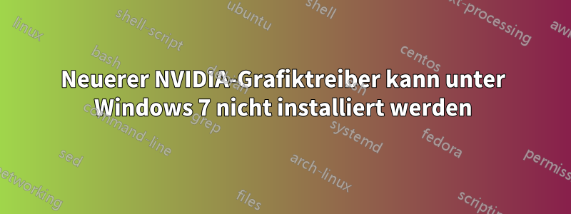 Neuerer NVIDIA-Grafiktreiber kann unter Windows 7 nicht installiert werden