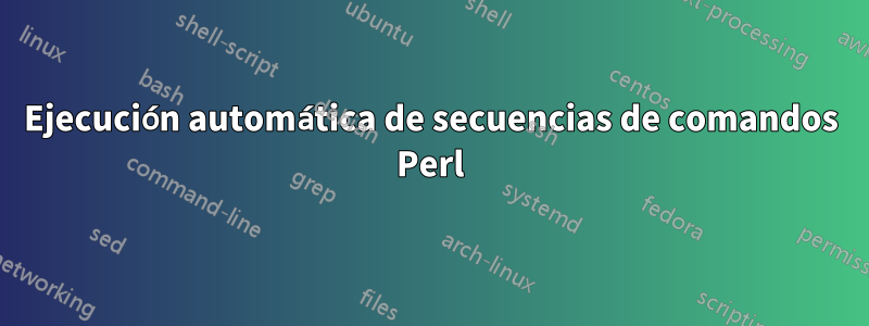 Ejecución automática de secuencias de comandos Perl