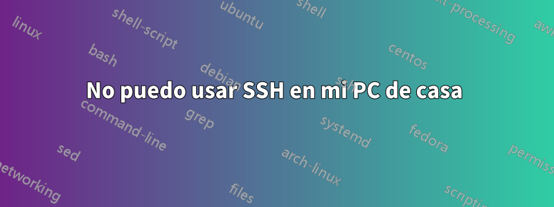 No puedo usar SSH en mi PC de casa