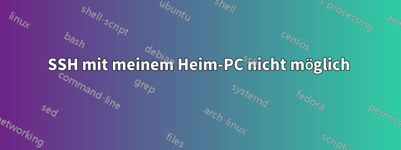 SSH mit meinem Heim-PC nicht möglich